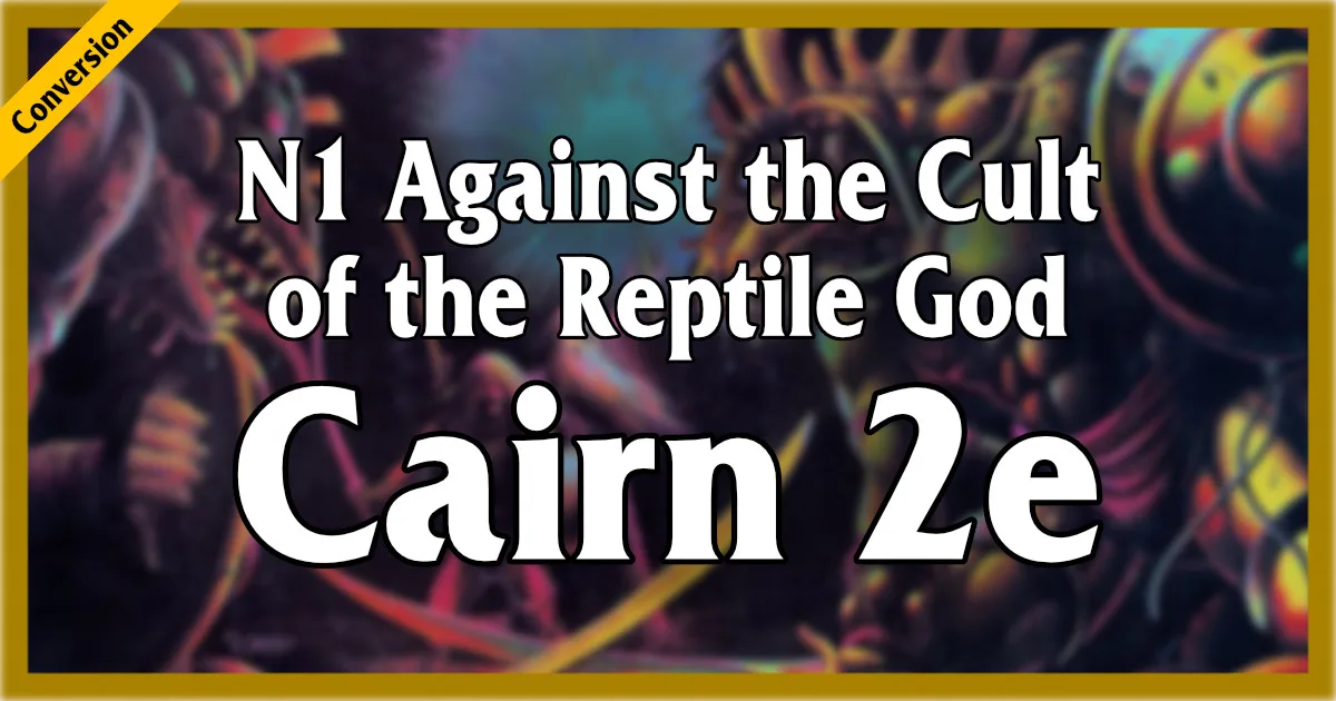 N1 Against the Cult of the Reptile God for Cairn 2e